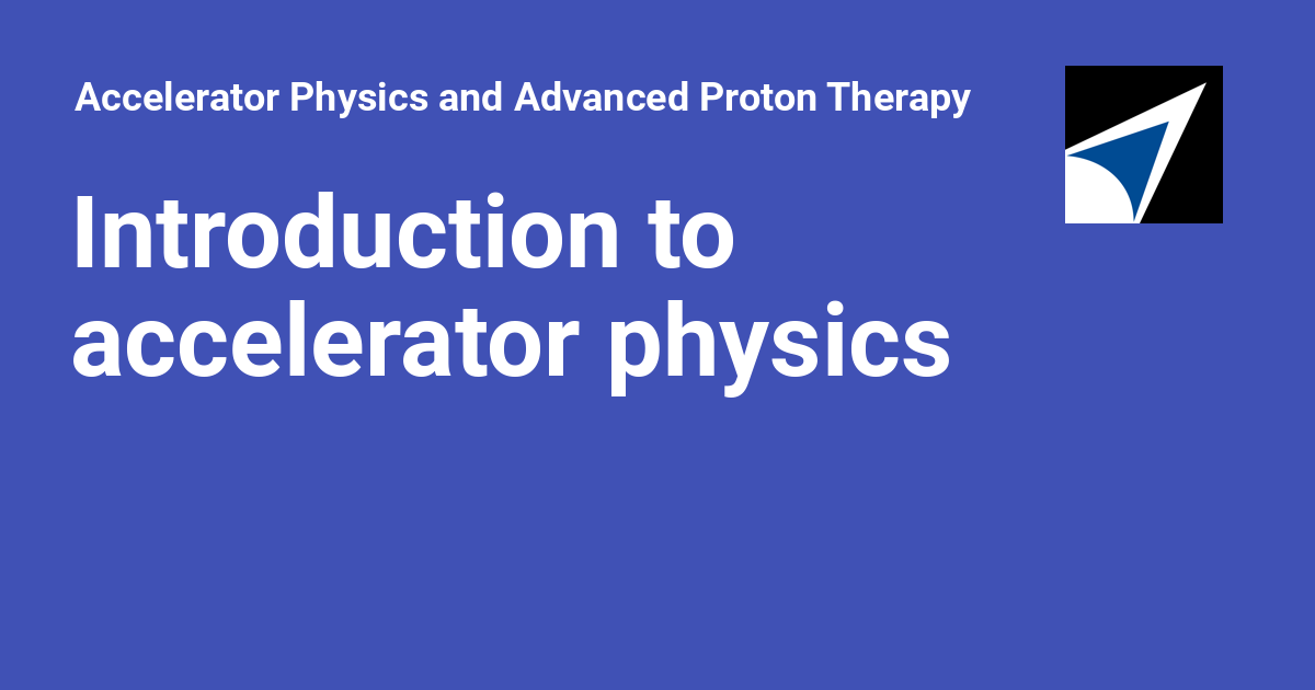 Introduction To Accelerator Physics - Accelerator Physics And Advanced ...